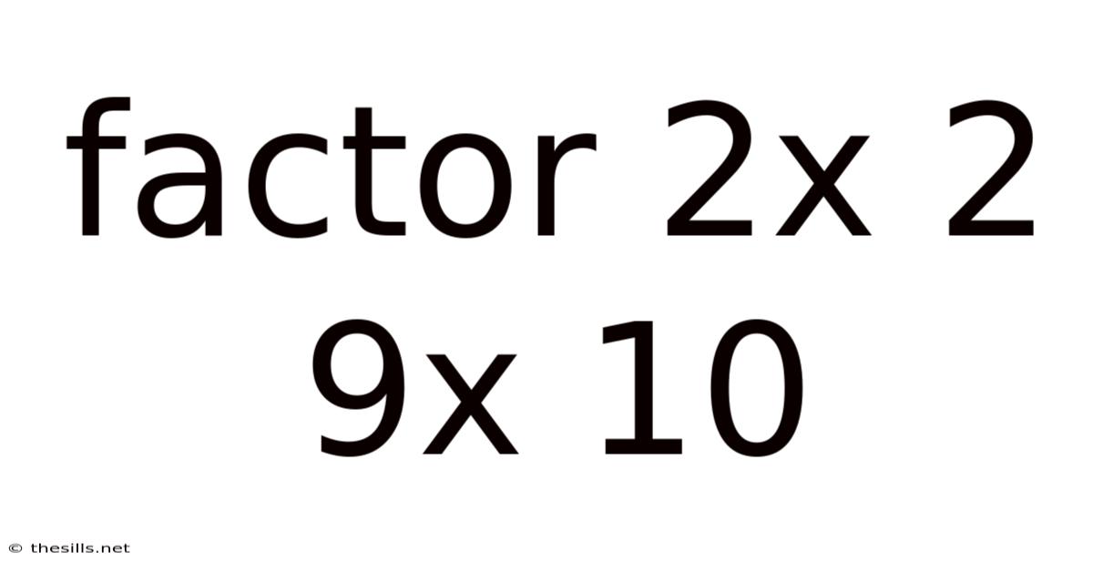 Factor 2x 2 9x 10