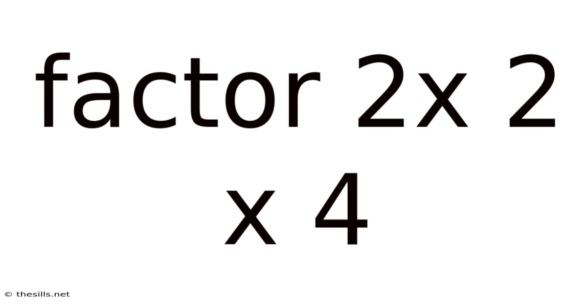 Factor 2x 2 X 4