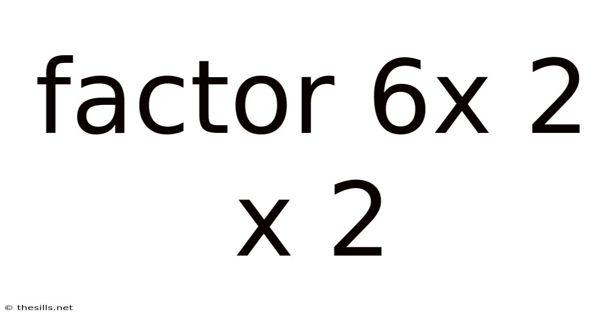 Factor 6x 2 X 2