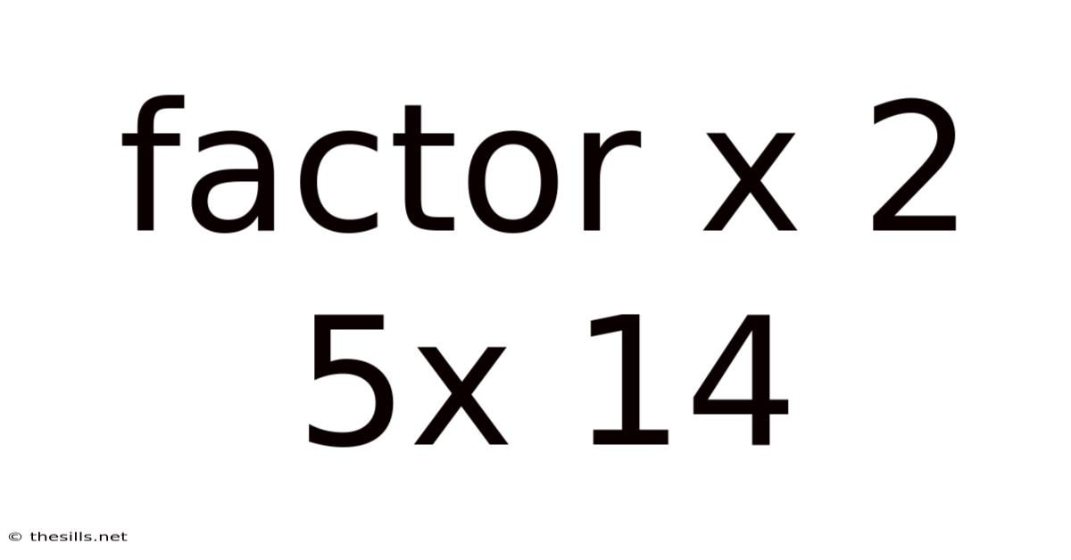 Factor X 2 5x 14