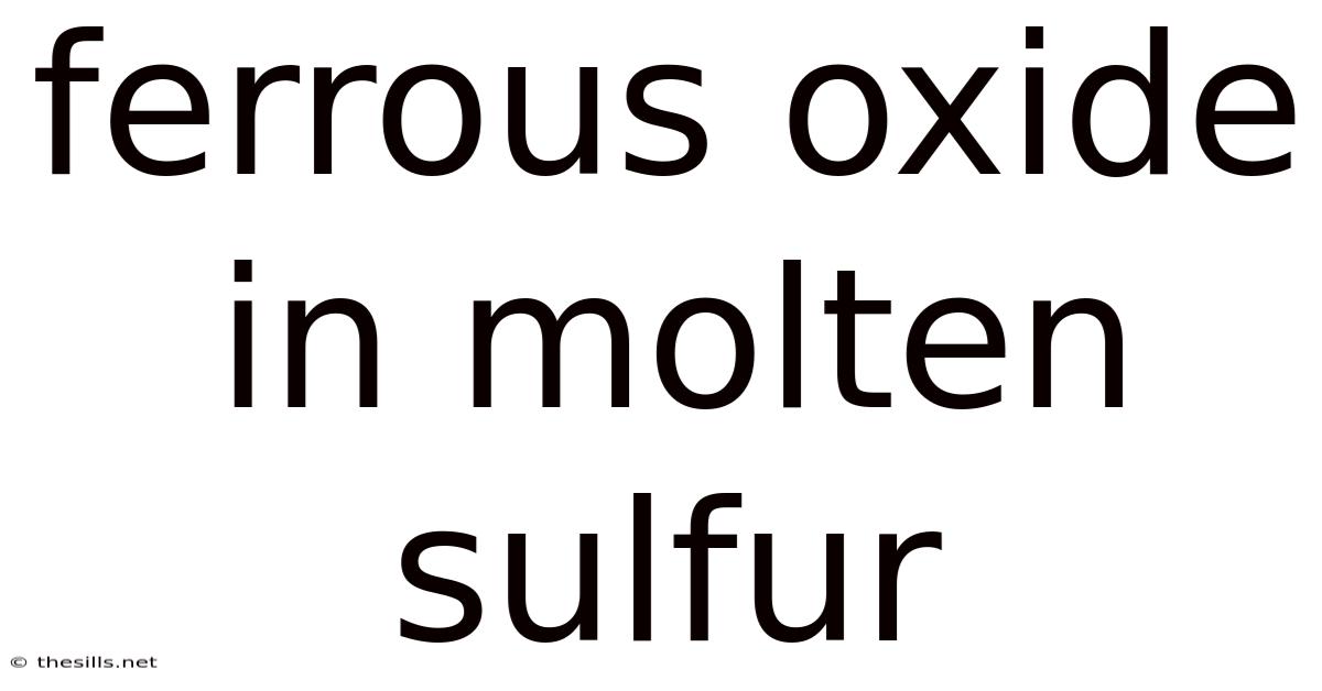 Ferrous Oxide In Molten Sulfur