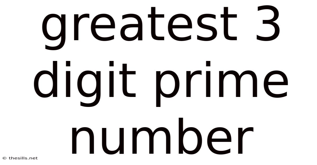 Greatest 3 Digit Prime Number