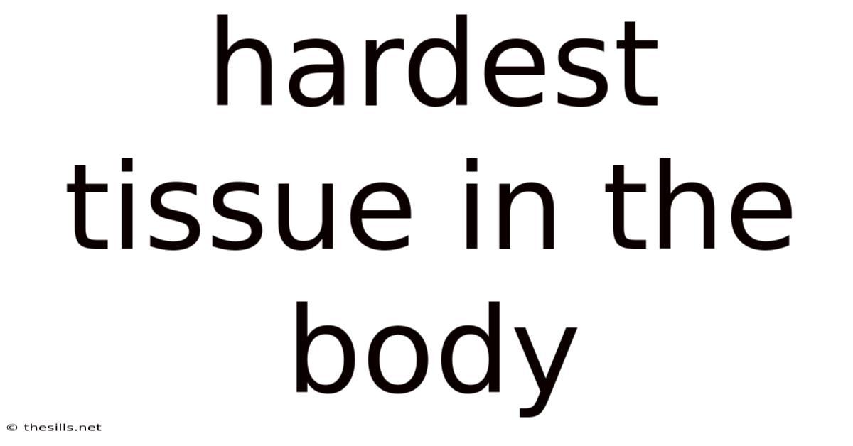 Hardest Tissue In The Body