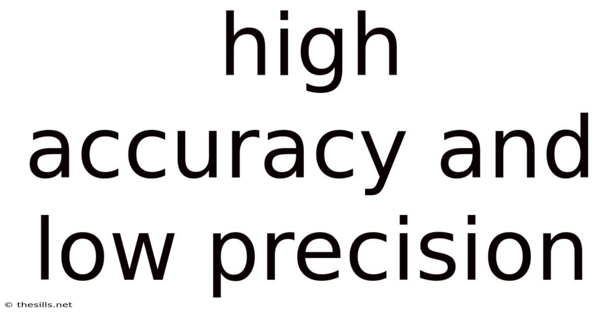 High Accuracy And Low Precision