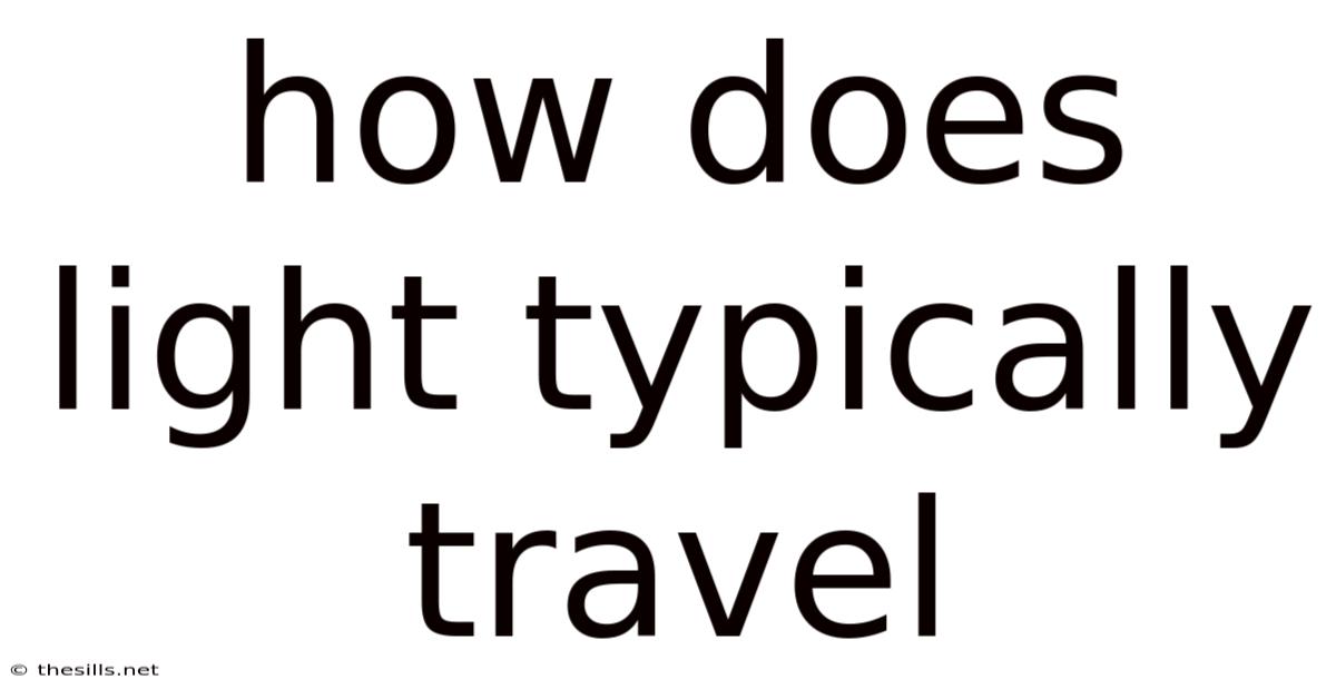 How Does Light Typically Travel