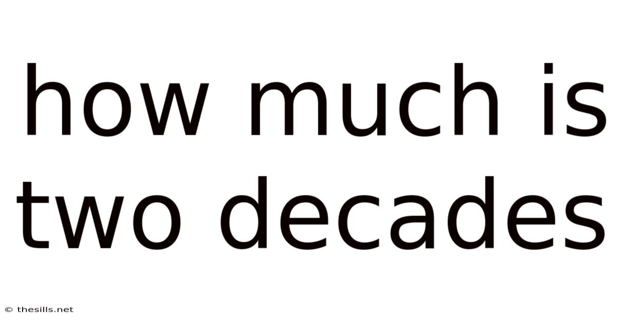 How Much Is Two Decades