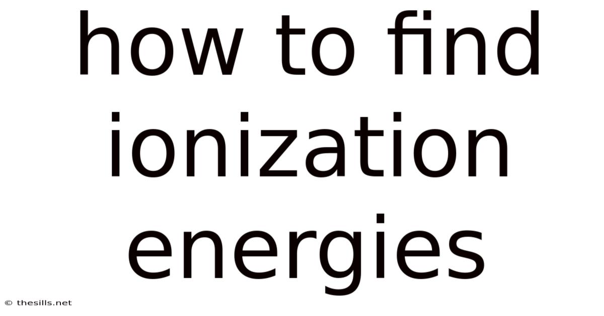 How To Find Ionization Energies