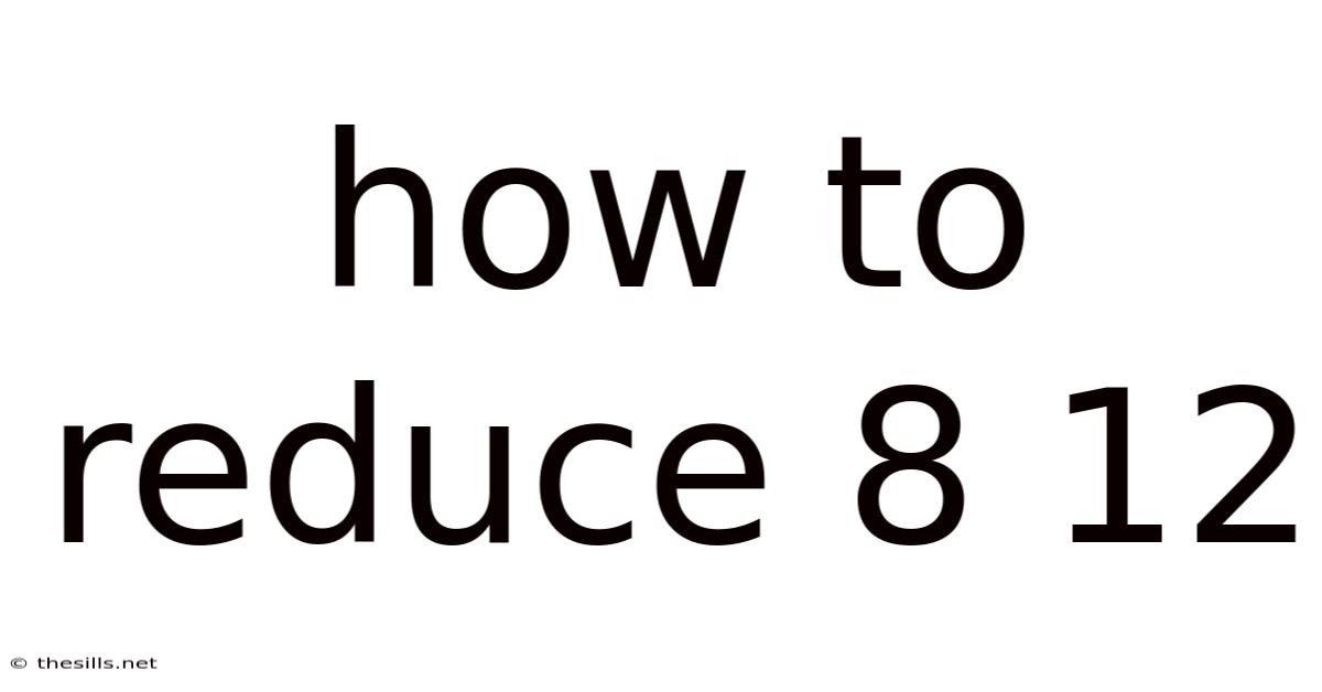 How To Reduce 8 12