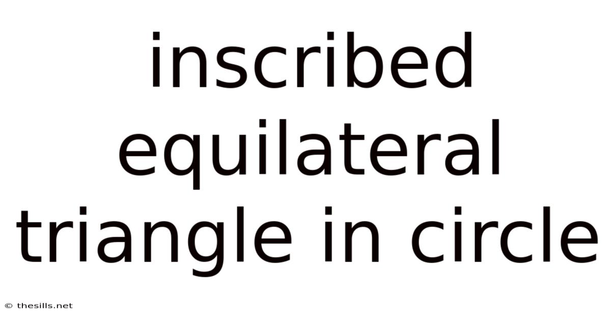 Inscribed Equilateral Triangle In Circle