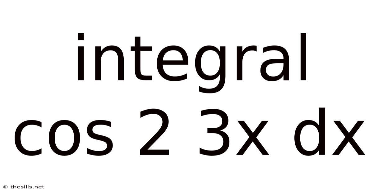 Integral Cos 2 3x Dx