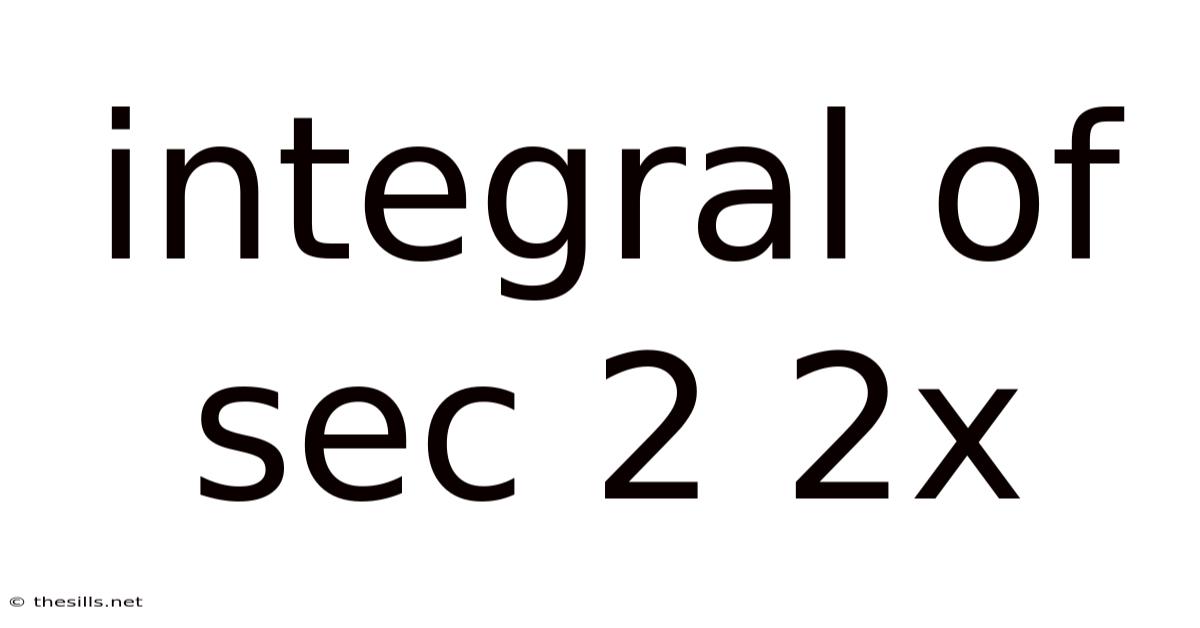 Integral Of Sec 2 2x