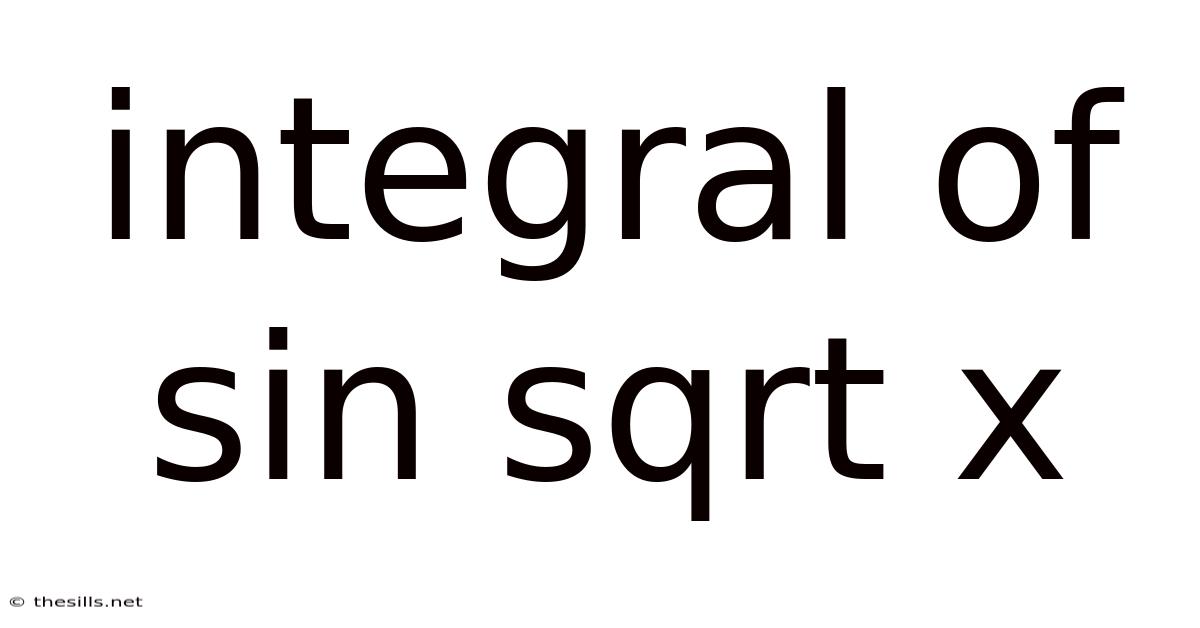 Integral Of Sin Sqrt X
