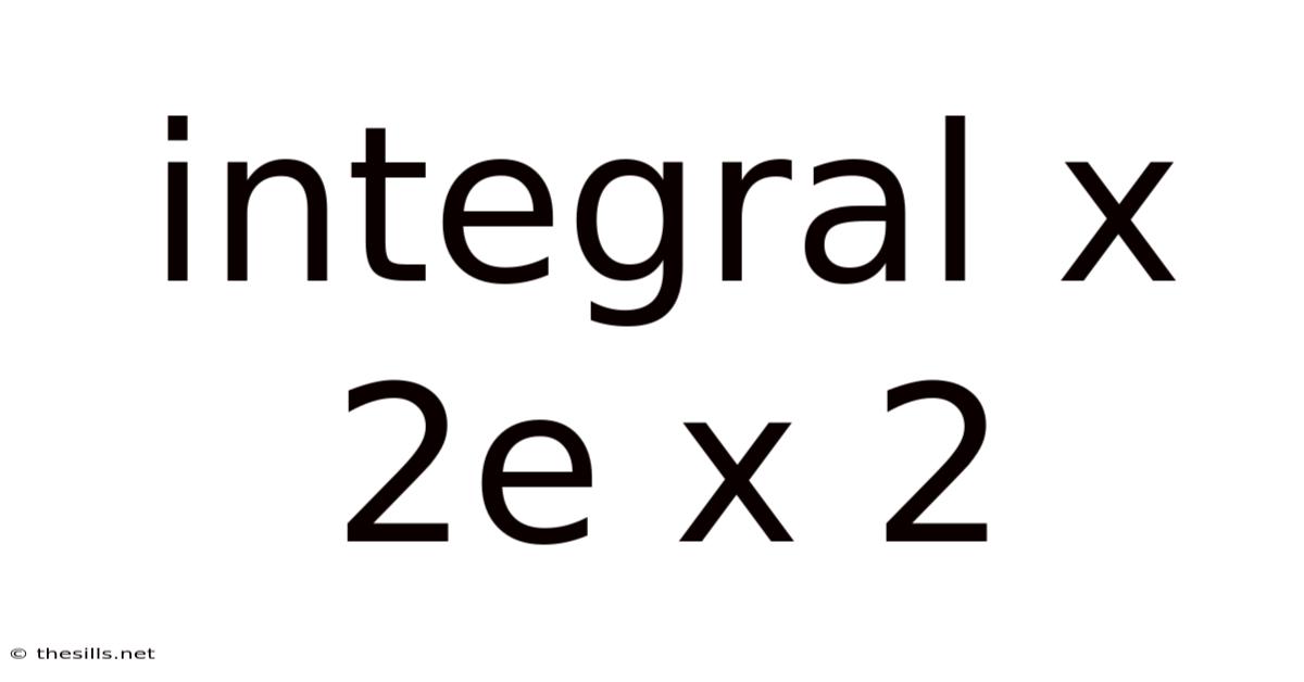 Integral X 2e X 2
