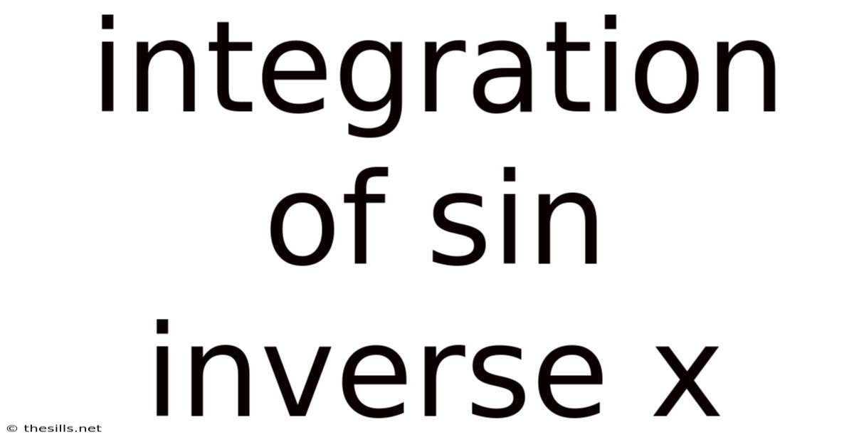 Integration Of Sin Inverse X