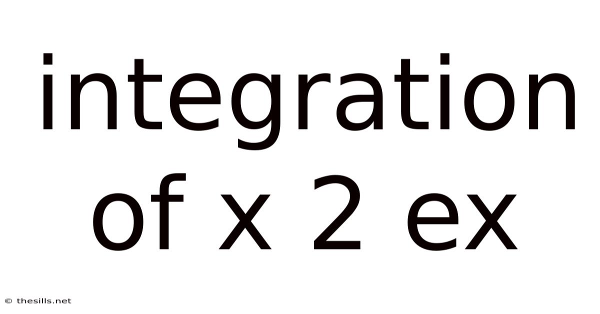 Integration Of X 2 Ex