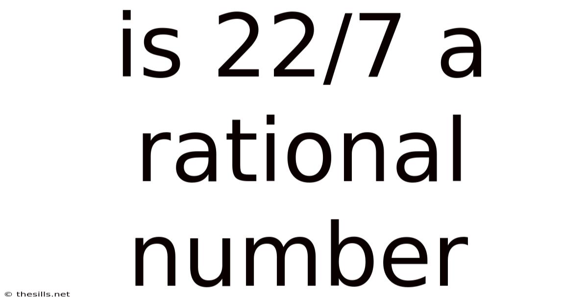 Is 22/7 A Rational Number