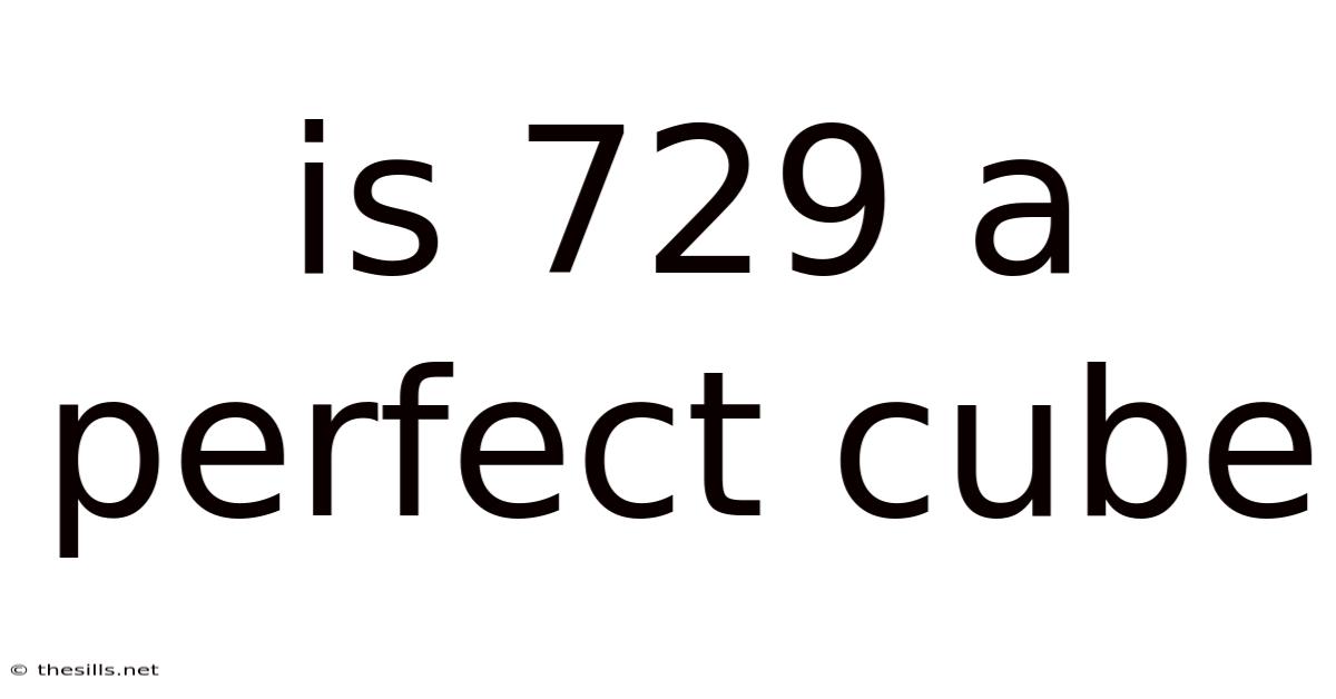 Is 729 A Perfect Cube