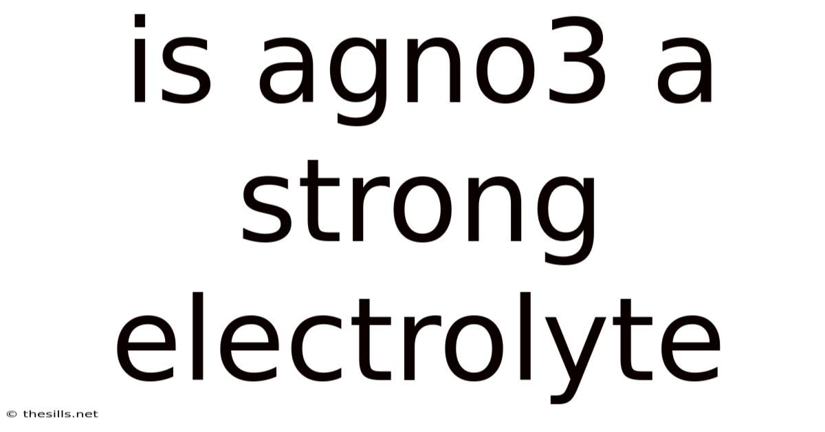 Is Agno3 A Strong Electrolyte