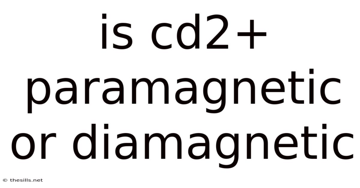 Is Cd2+ Paramagnetic Or Diamagnetic