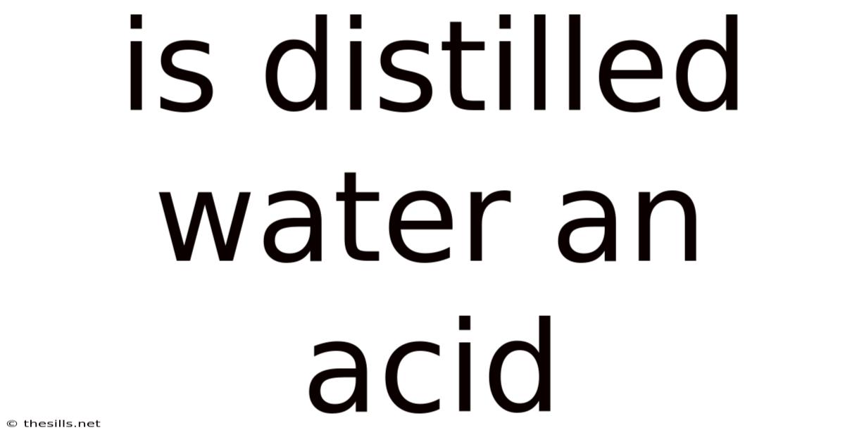 Is Distilled Water An Acid