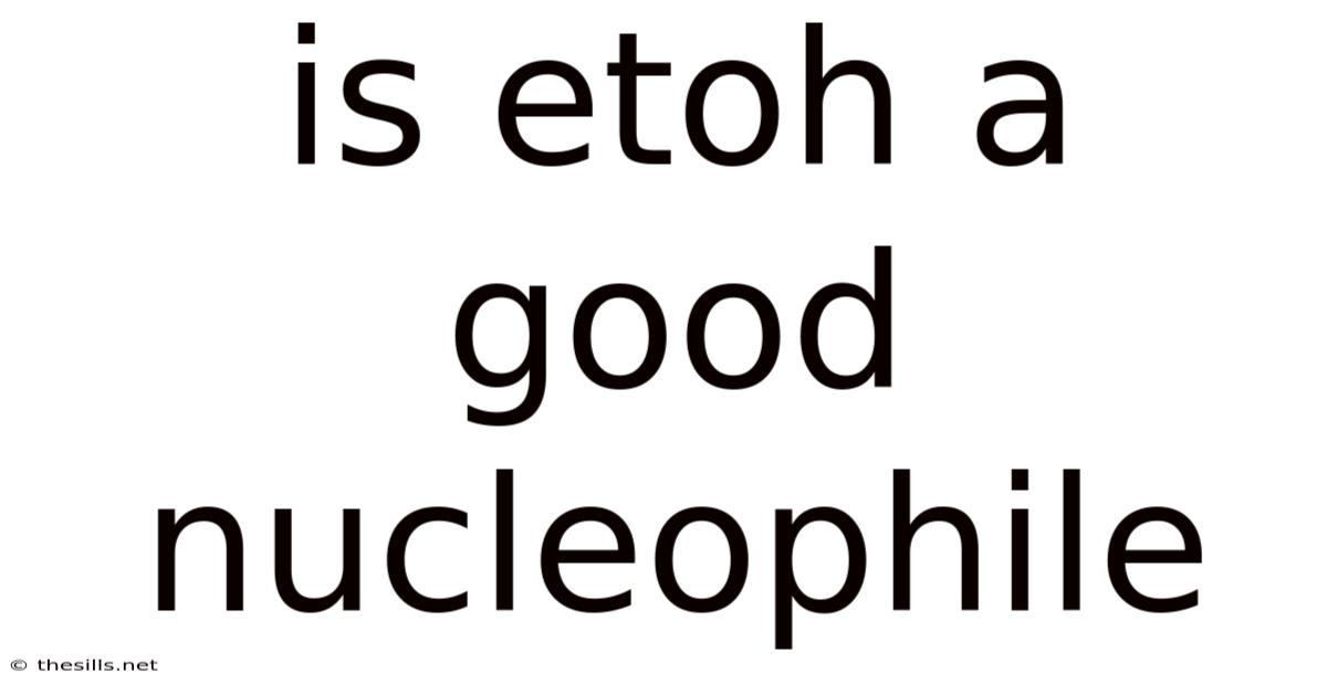 Is Etoh A Good Nucleophile