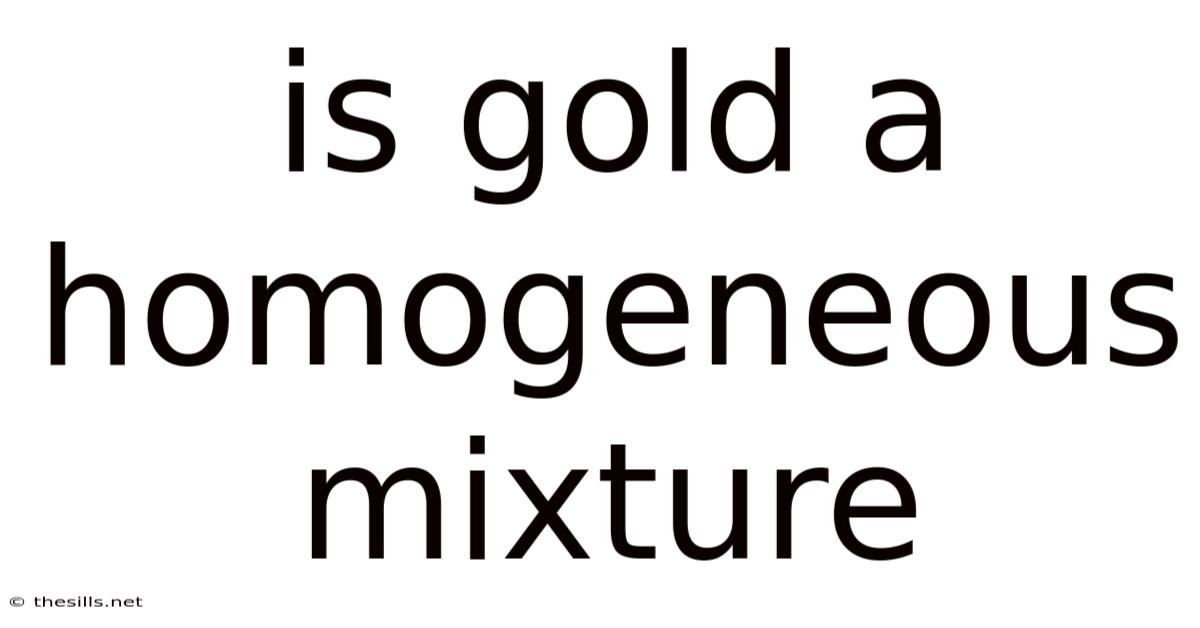 Is Gold A Homogeneous Mixture