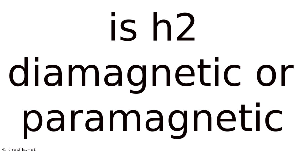 Is H2 Diamagnetic Or Paramagnetic