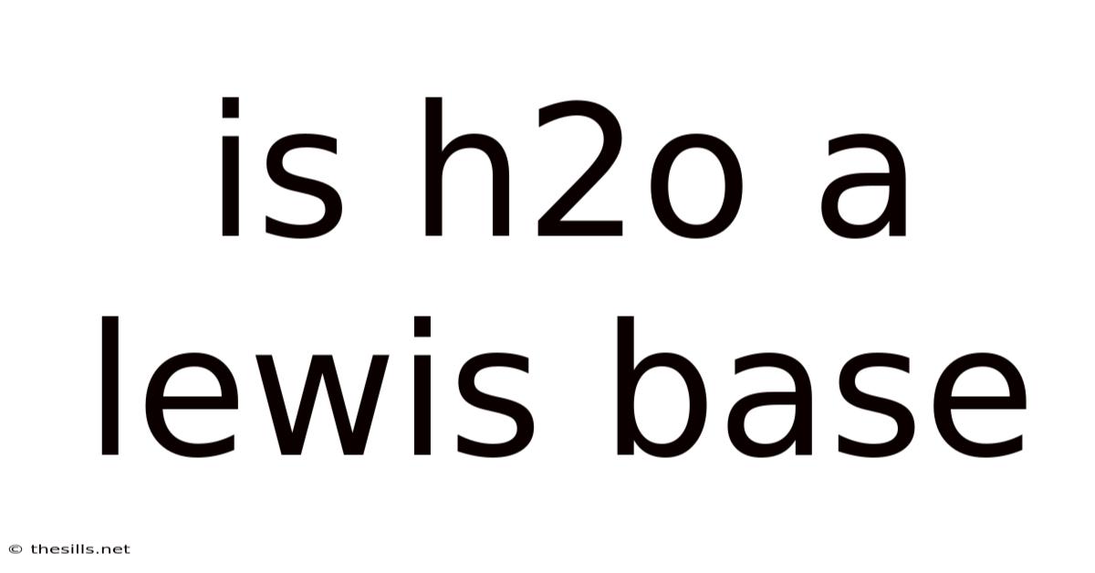 Is H2o A Lewis Base