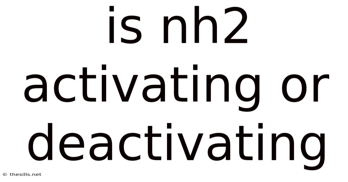 Is Nh2 Activating Or Deactivating