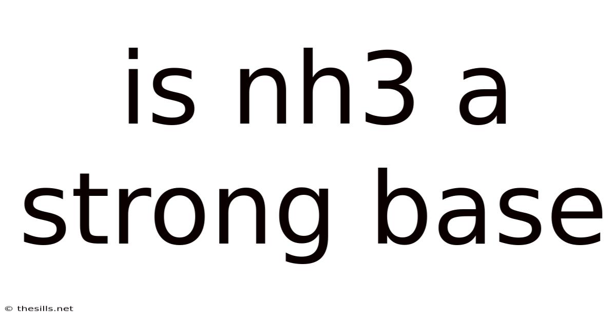 Is Nh3 A Strong Base