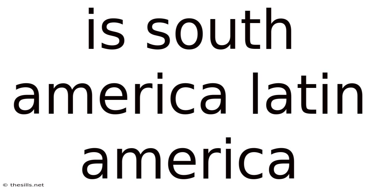 Is South America Latin America
