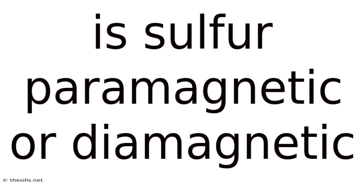 Is Sulfur Paramagnetic Or Diamagnetic