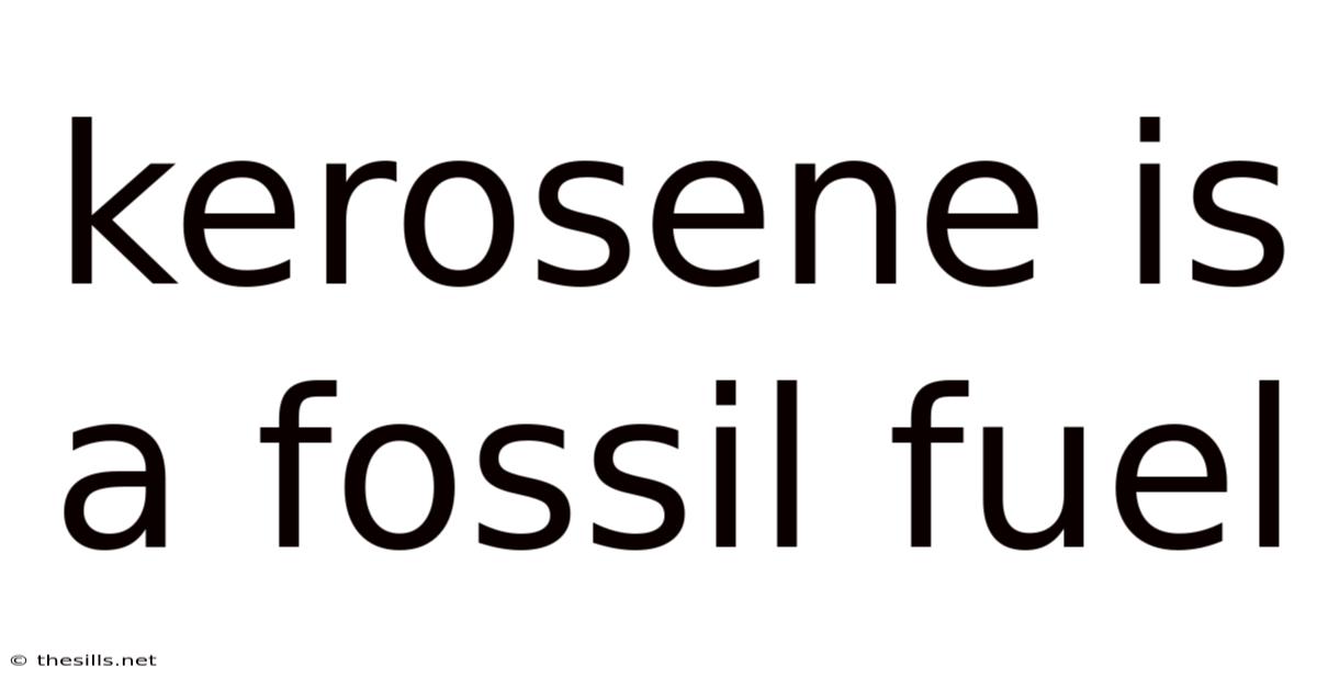 Kerosene Is A Fossil Fuel