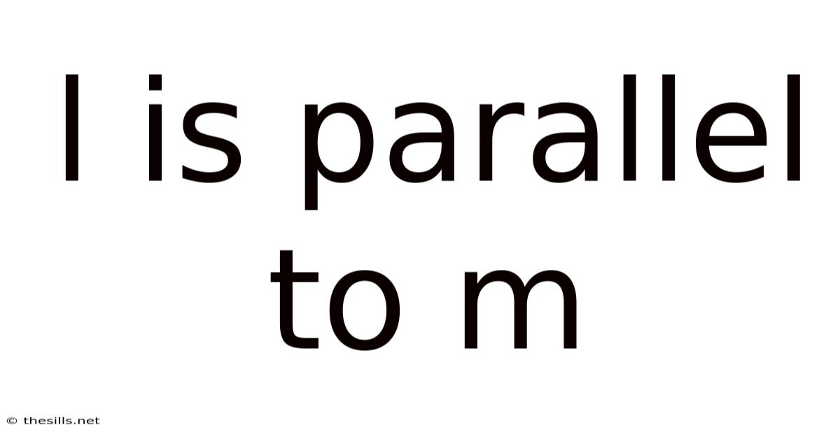 L Is Parallel To M