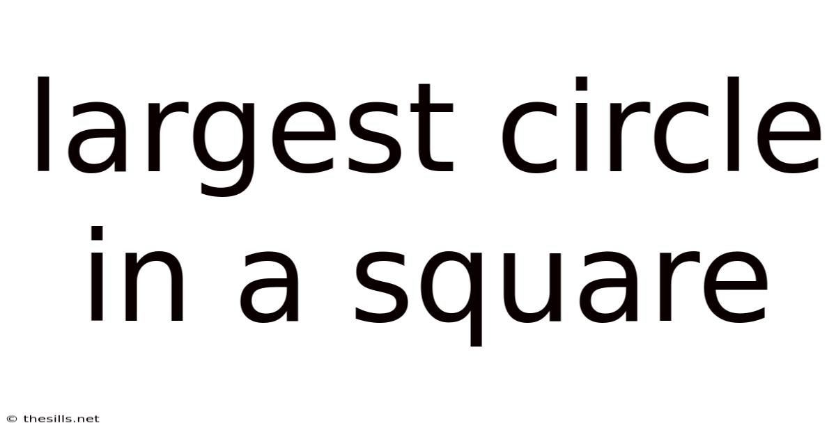 Largest Circle In A Square
