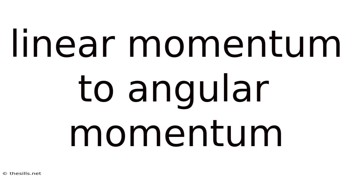 Linear Momentum To Angular Momentum
