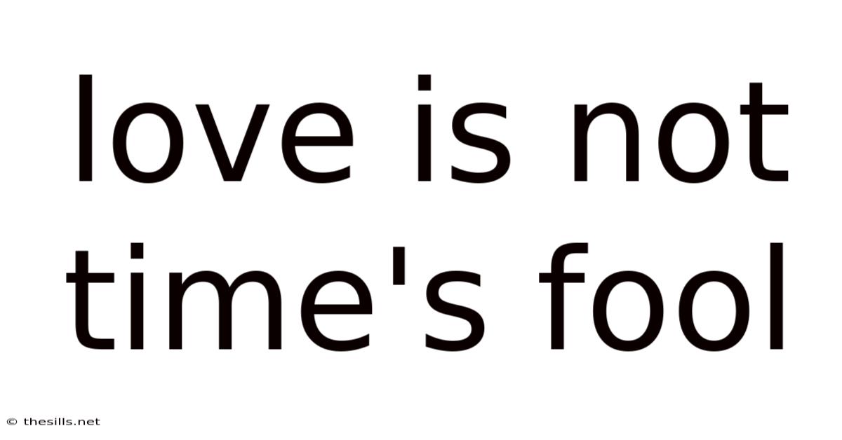 Love Is Not Time's Fool