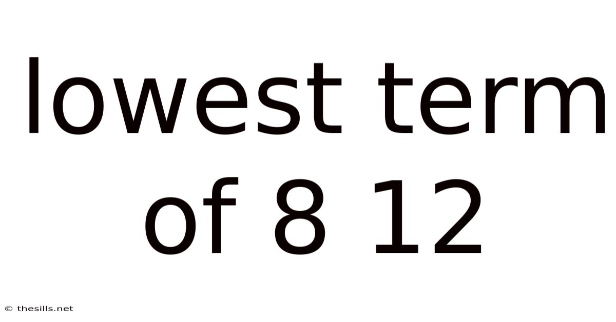 Lowest Term Of 8 12