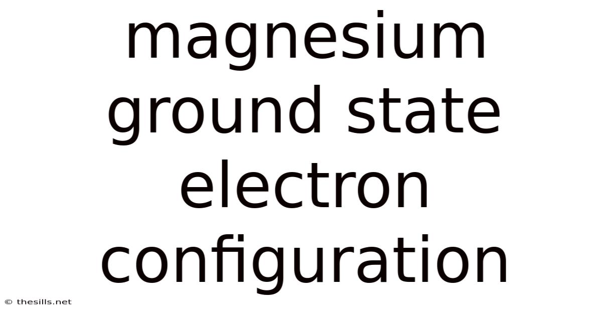 Magnesium Ground State Electron Configuration