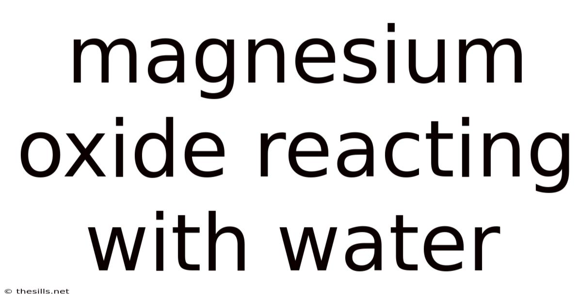 Magnesium Oxide Reacting With Water