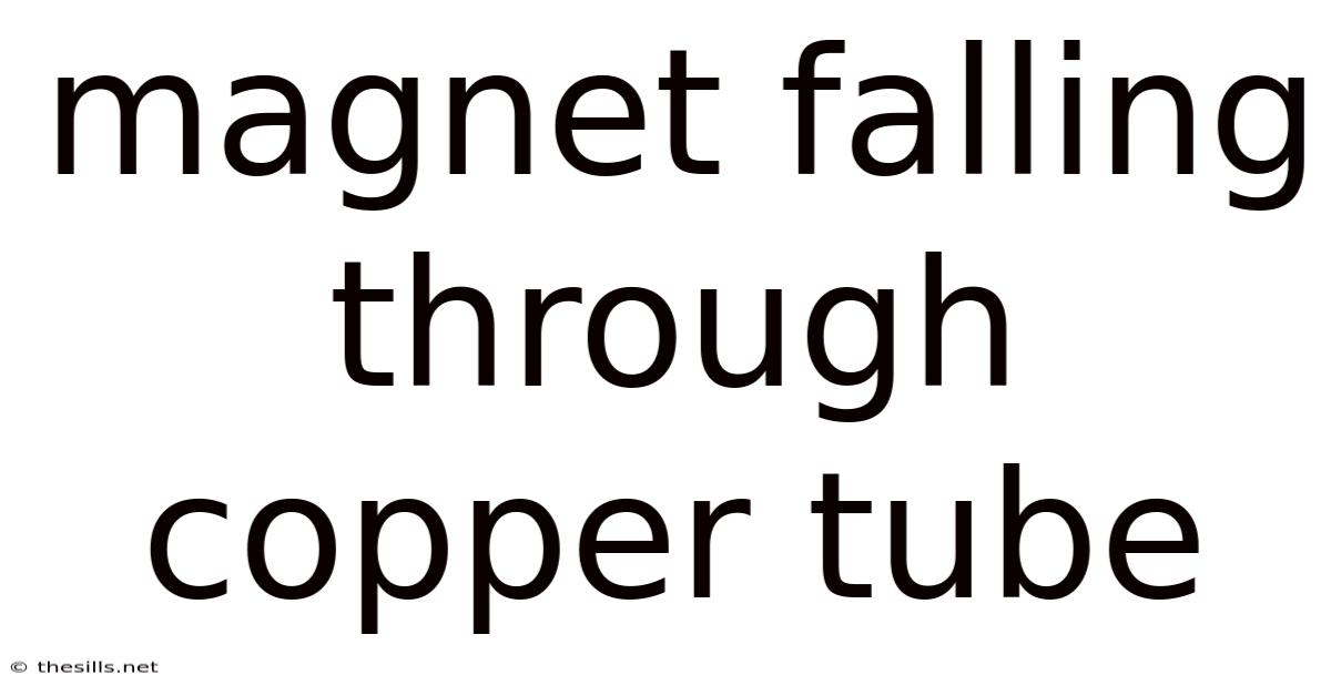 Magnet Falling Through Copper Tube