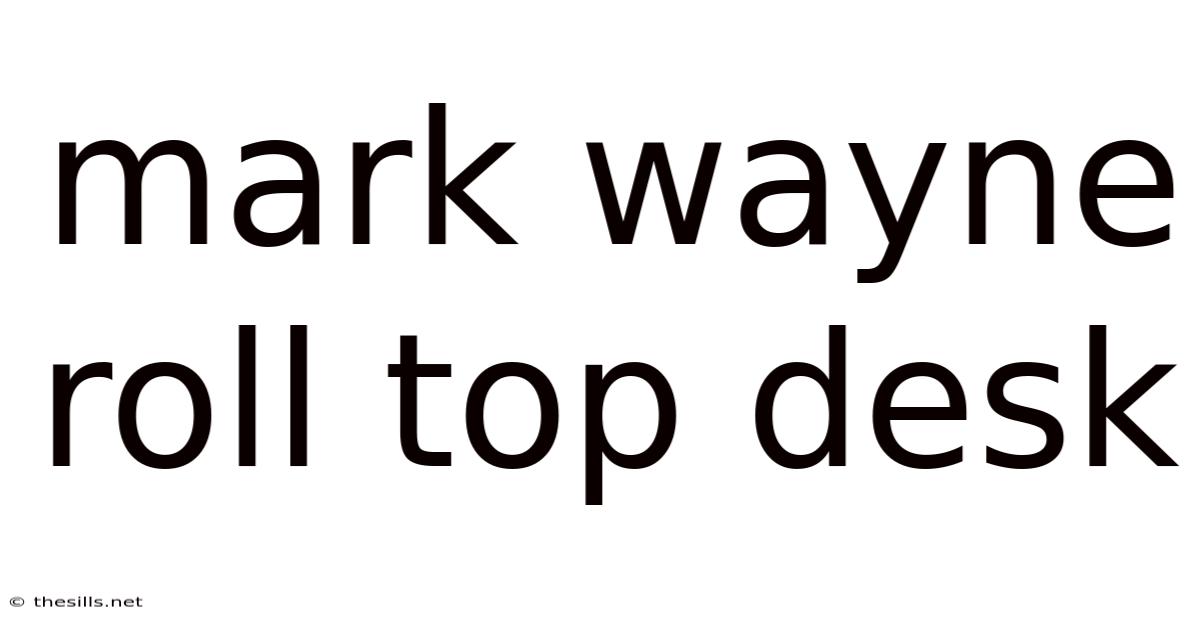 Mark Wayne Roll Top Desk