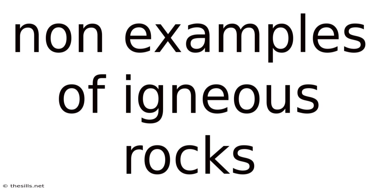 Non Examples Of Igneous Rocks