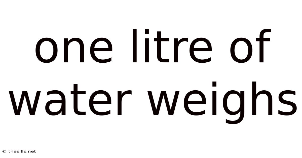 One Litre Of Water Weighs