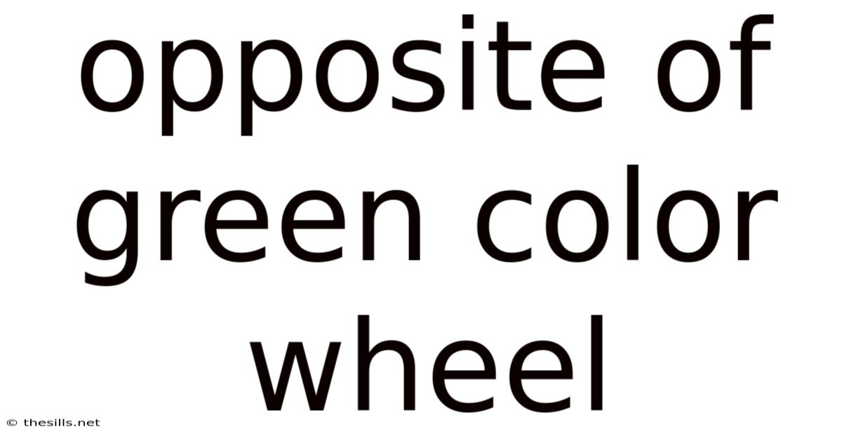 Opposite Of Green Color Wheel