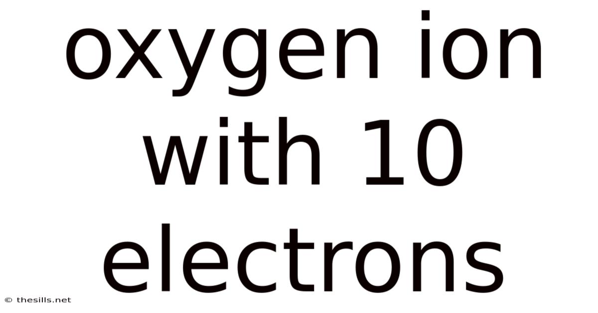 Oxygen Ion With 10 Electrons