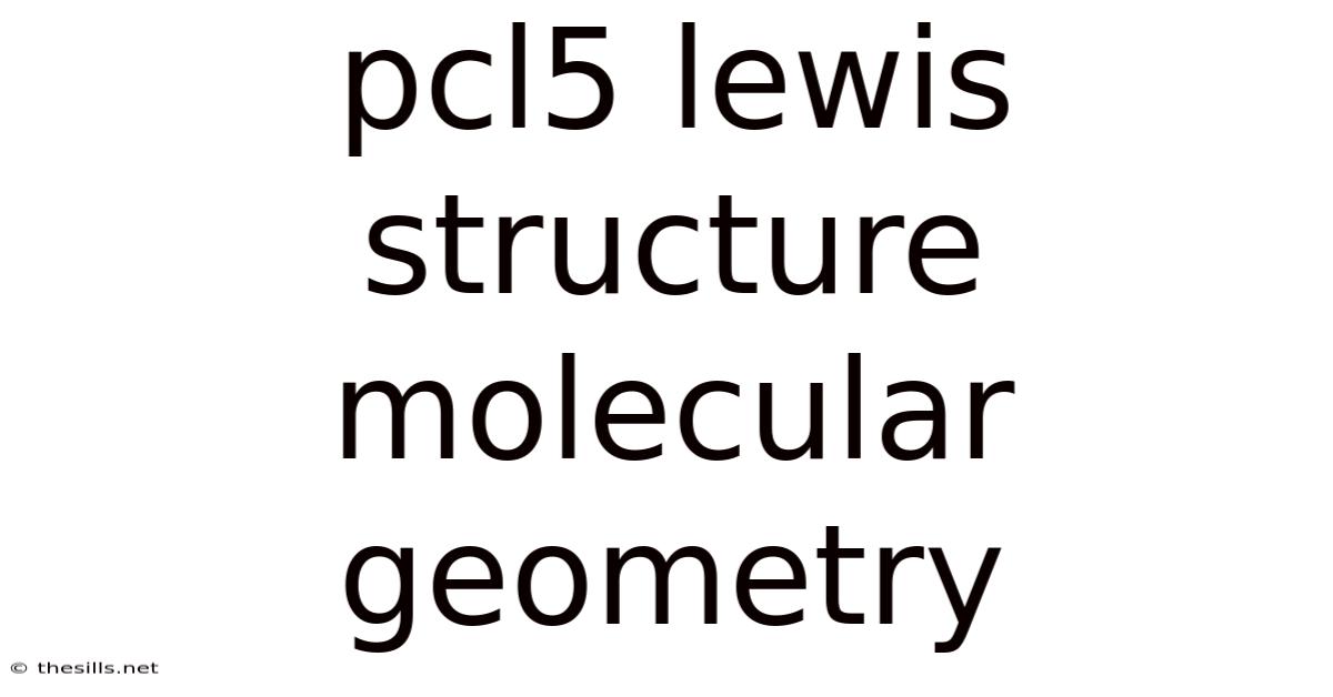 Pcl5 Lewis Structure Molecular Geometry