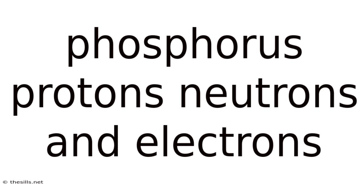 Phosphorus Protons Neutrons And Electrons
