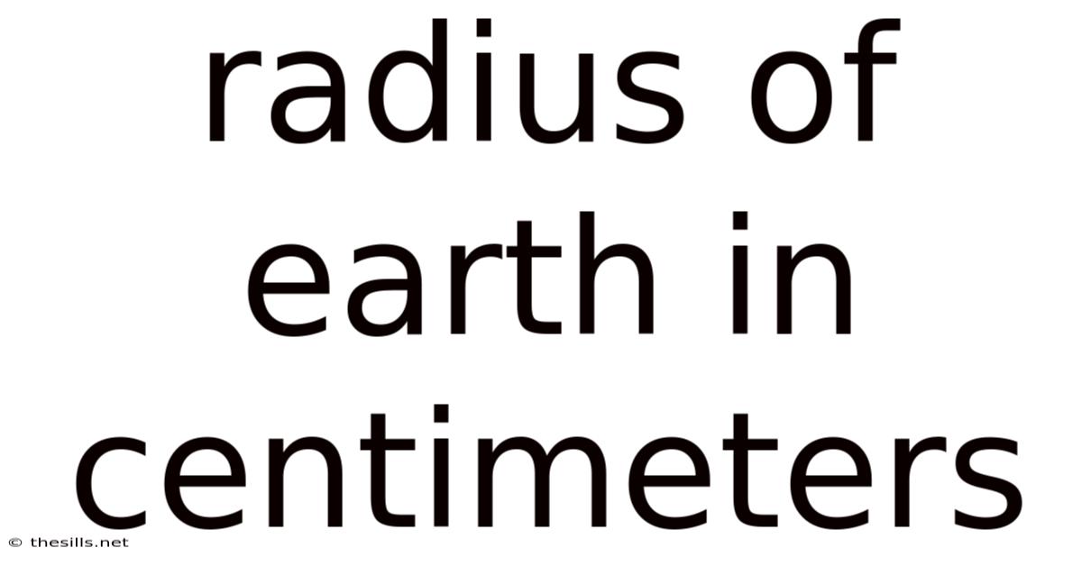 Radius Of Earth In Centimeters
