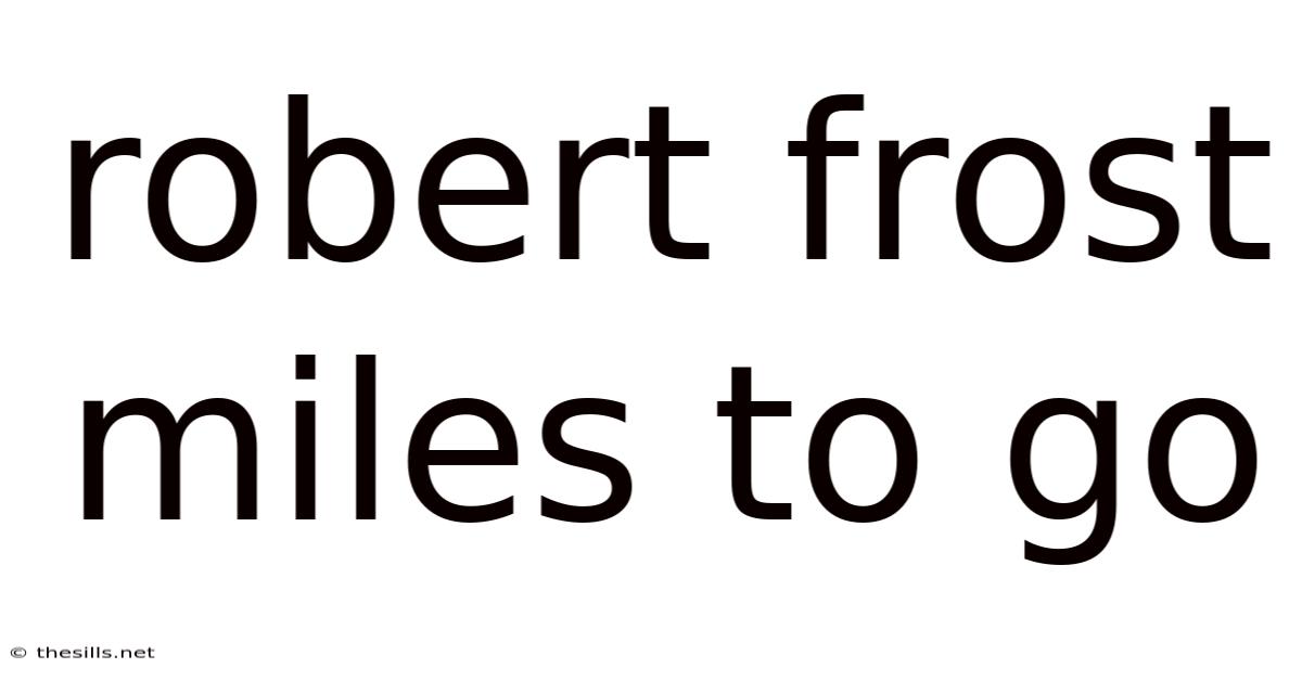 Robert Frost Miles To Go